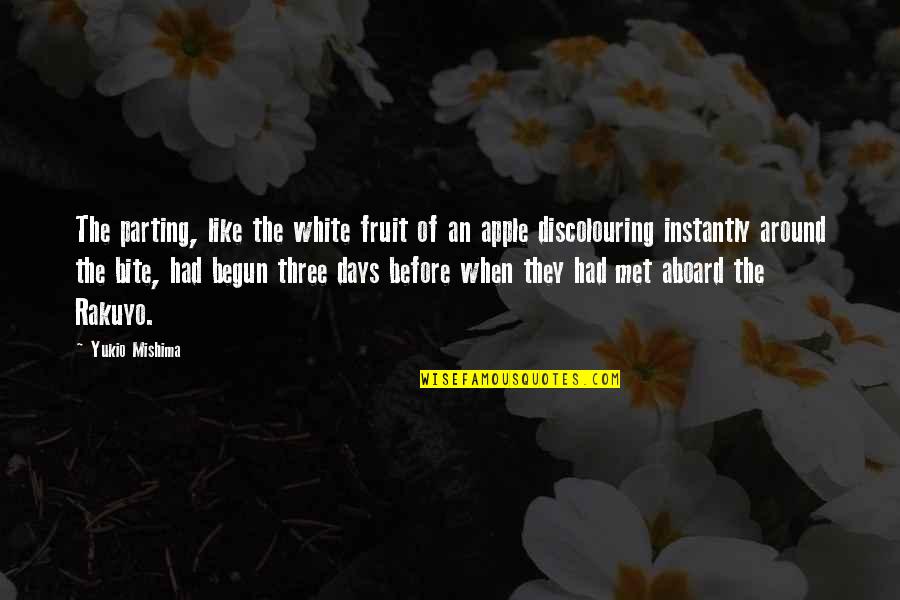Discolouring Quotes By Yukio Mishima: The parting, like the white fruit of an