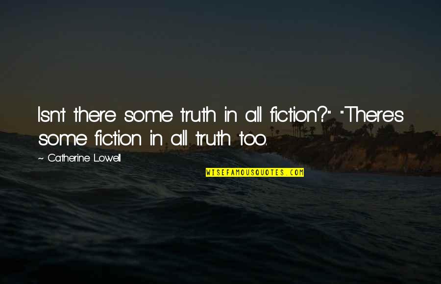 Discomfited Quotes By Catherine Lowell: Isn't there some truth in all fiction?" "There's