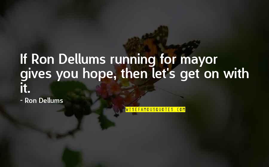 Discomfited Quotes By Ron Dellums: If Ron Dellums running for mayor gives you