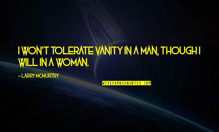 Discomfits Crossword Quotes By Larry McMurtry: I won't tolerate vanity in a man, though Discomfits Crossword Quotes By Larry McMurtry: I won't tolerate vanity in a man, though