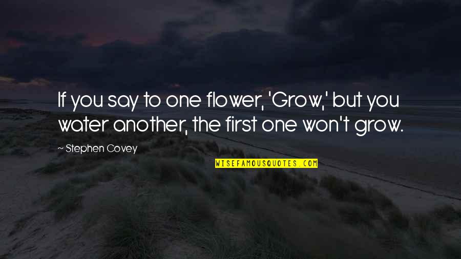 Discomfiture Synonym Quotes By Stephen Covey: If you say to one flower, 'Grow,' but
