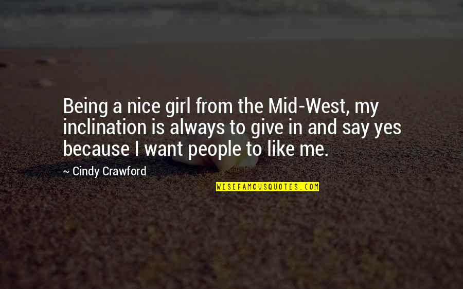 Discommended Quotes By Cindy Crawford: Being a nice girl from the Mid-West, my