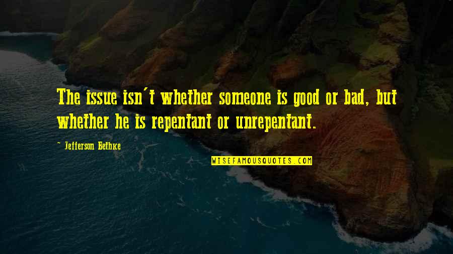 Discommendeth Quotes By Jefferson Bethke: The issue isn't whether someone is good or