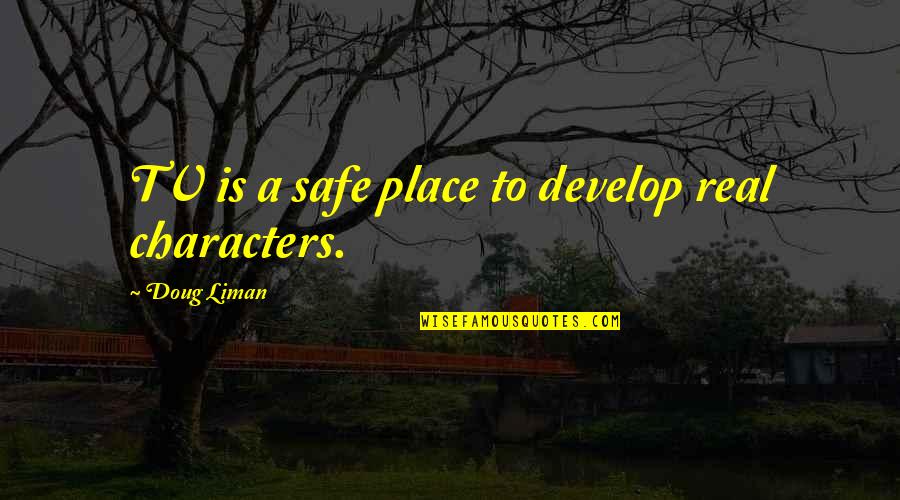 Discommode Define Quotes By Doug Liman: TV is a safe place to develop real Discommode Define Quotes By Doug Liman: TV is a safe place to develop real