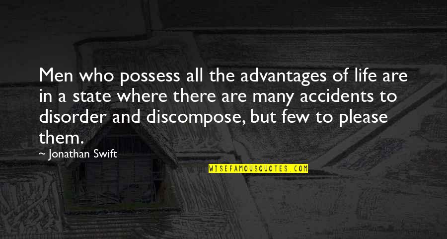 Discompose Quotes By Jonathan Swift: Men who possess all the advantages of life