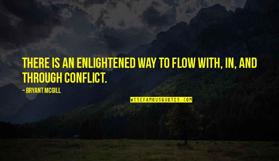 Disconcerted Crossword Quotes By Bryant McGill: There is an enlightened way to flow with,