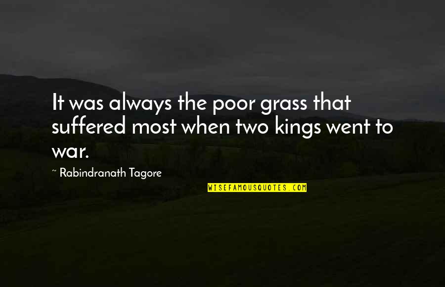 Disconfirms Quotes By Rabindranath Tagore: It was always the poor grass that suffered