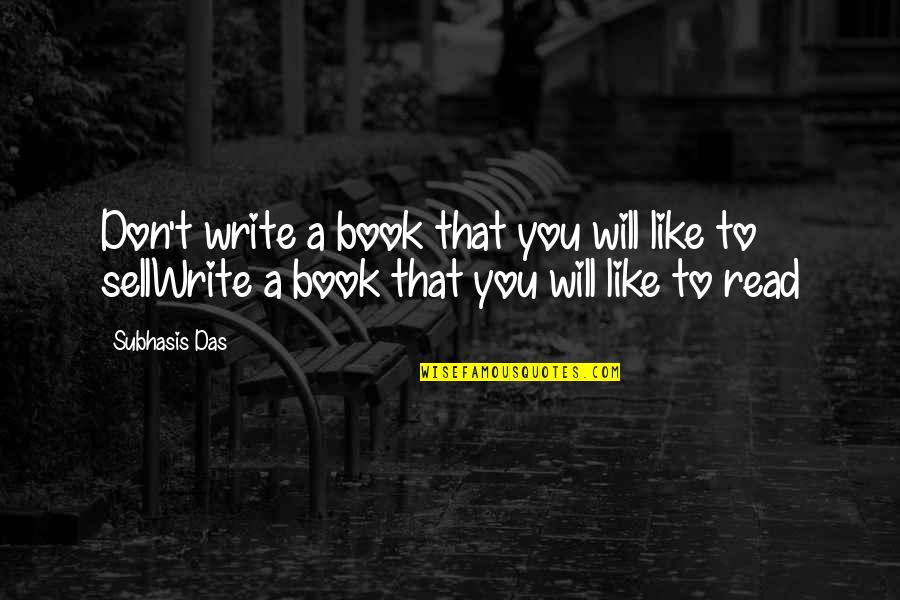 Discontent Inspirational Quotes By Subhasis Das: Don't write a book that you will like