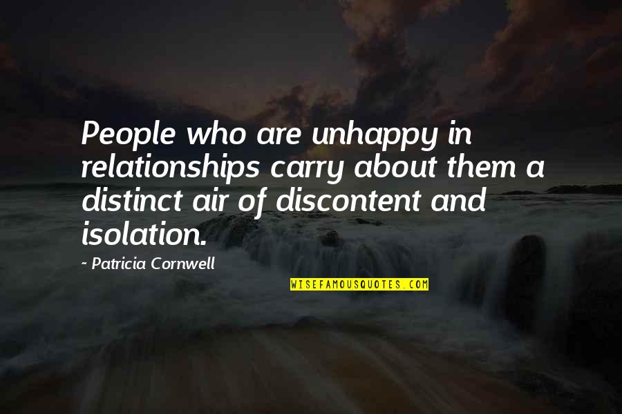 Discontent Quotes By Patricia Cornwell: People who are unhappy in relationships carry about Discontent Quotes By Patricia Cornwell: People who are unhappy in relationships carry about