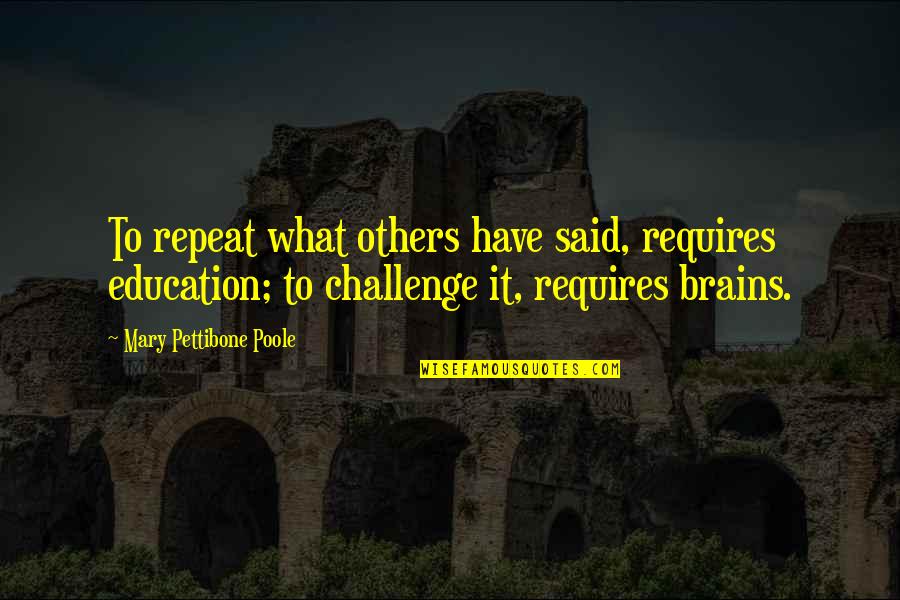 Discontinuing Wellbutrin Quotes By Mary Pettibone Poole: To repeat what others have said, requires education; Discontinuing Wellbutrin Quotes By Mary Pettibone Poole: To repeat what others have said, requires education;