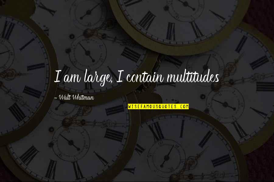 Discontinuing Wellbutrin Quotes By Walt Whitman: I am large, I contain multitudes Discontinuing Wellbutrin Quotes By Walt Whitman: I am large, I contain multitudes