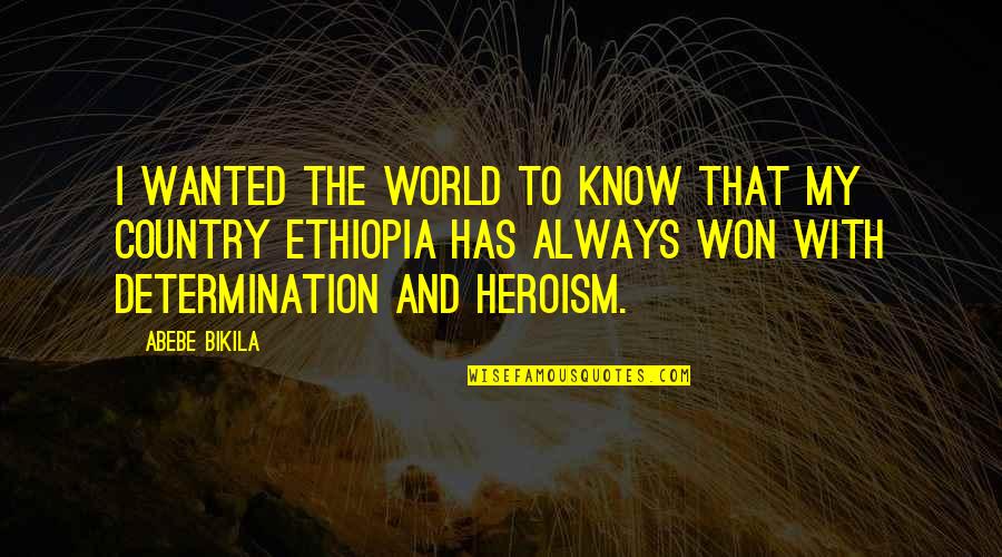 Discontinuously Quotes By Abebe Bikila: I wanted the world to know that my