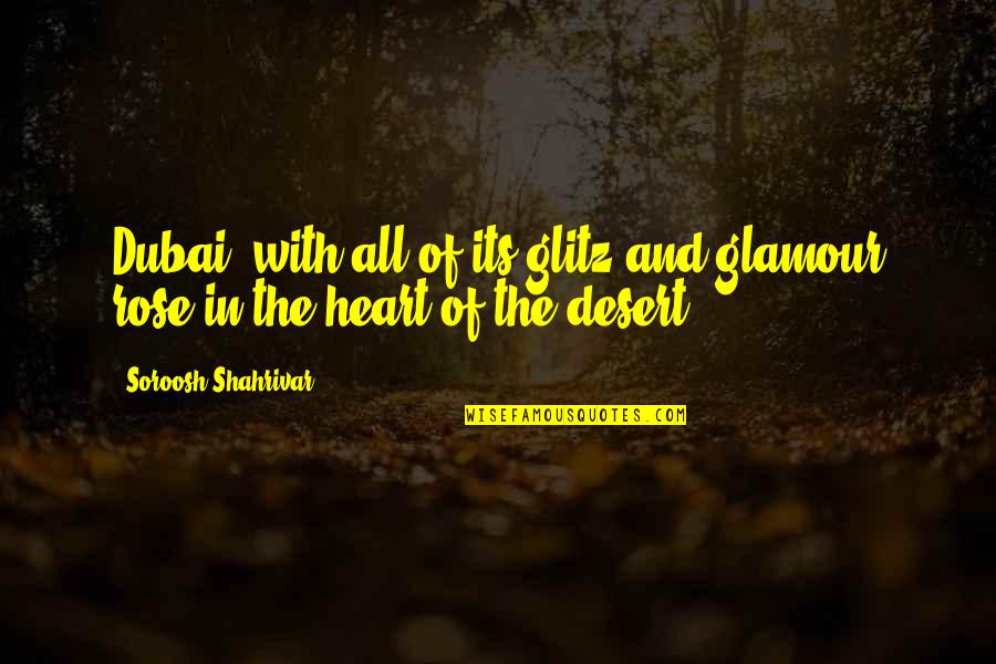 Discorage Quotes By Soroosh Shahrivar: Dubai, with all of its glitz and glamour Discorage Quotes By Soroosh Shahrivar: Dubai, with all of its glitz and glamour