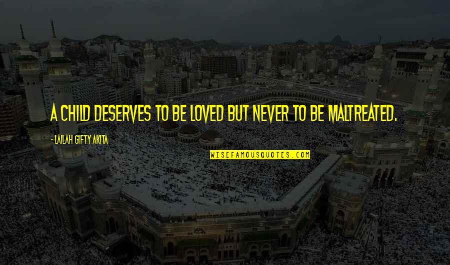 Discordar Significado Quotes By Lailah Gifty Akita: A child deserves to be loved but never Discordar Significado Quotes By Lailah Gifty Akita: A child deserves to be loved but never