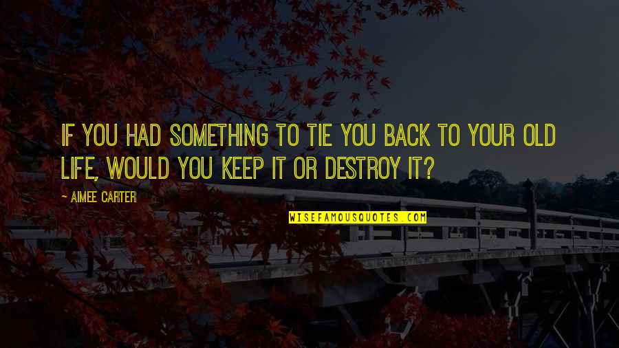 Discordia Movie Quotes By Aimee Carter: If you had something to tie you back Discordia Movie Quotes By Aimee Carter: If you had something to tie you back
