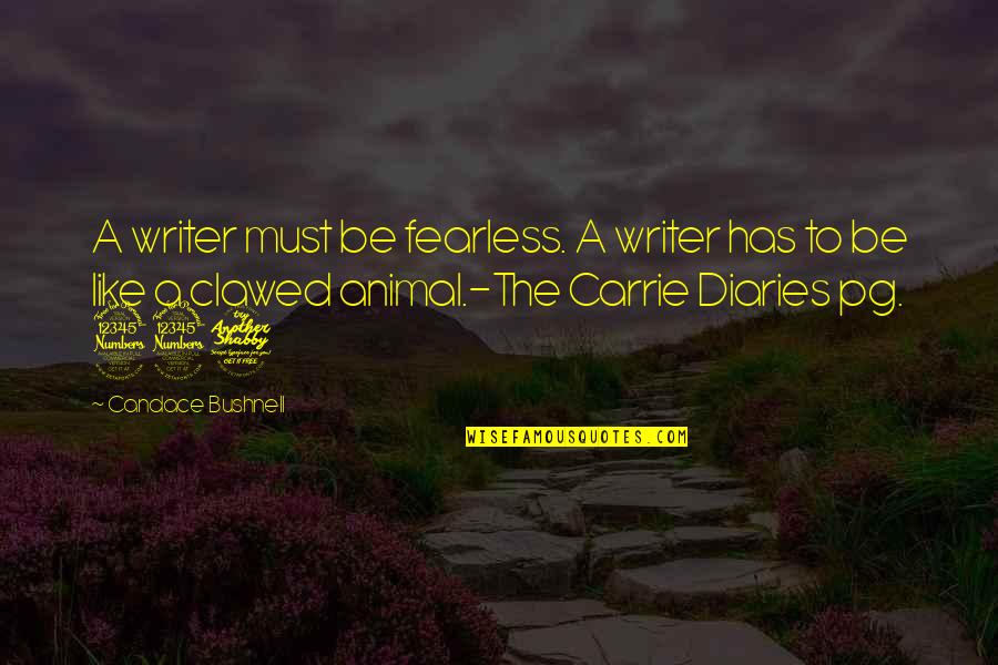 Discordia Quotes By Candace Bushnell: A writer must be fearless. A writer has