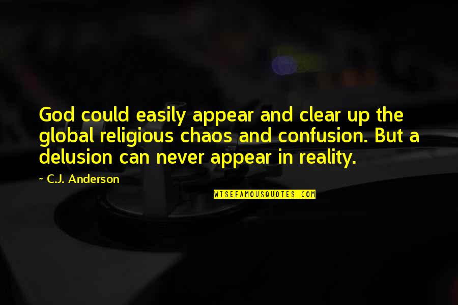Discordia Significado Quotes By C.J. Anderson: God could easily appear and clear up the Discordia Significado Quotes By C.J. Anderson: God could easily appear and clear up the