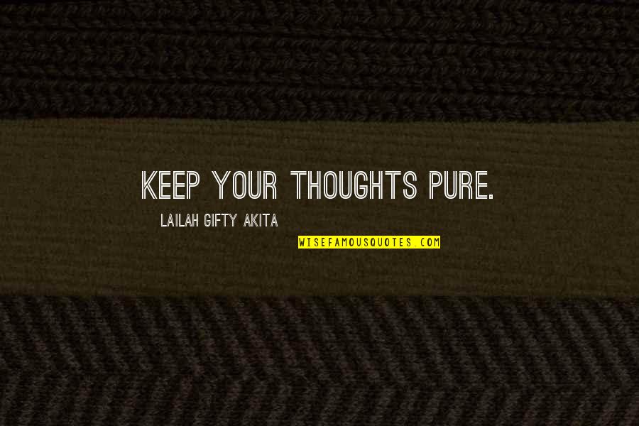 Discorporate Stranger Quotes By Lailah Gifty Akita: Keep your thoughts pure.