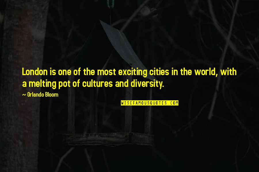 Discorsi Senza Quotes By Orlando Bloom: London is one of the most exciting cities Discorsi Senza Quotes By Orlando Bloom: London is one of the most exciting cities