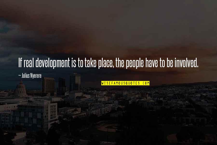 Discos Para Quotes By Julius Nyerere: If real development is to take place, the