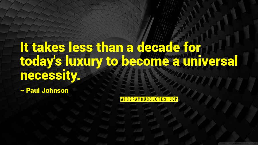 Discos Para Quotes By Paul Johnson: It takes less than a decade for today's