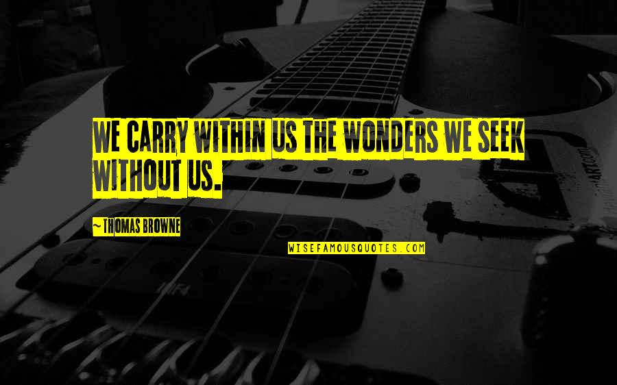Discos Quotes By Thomas Browne: We carry within us the wonders we seek