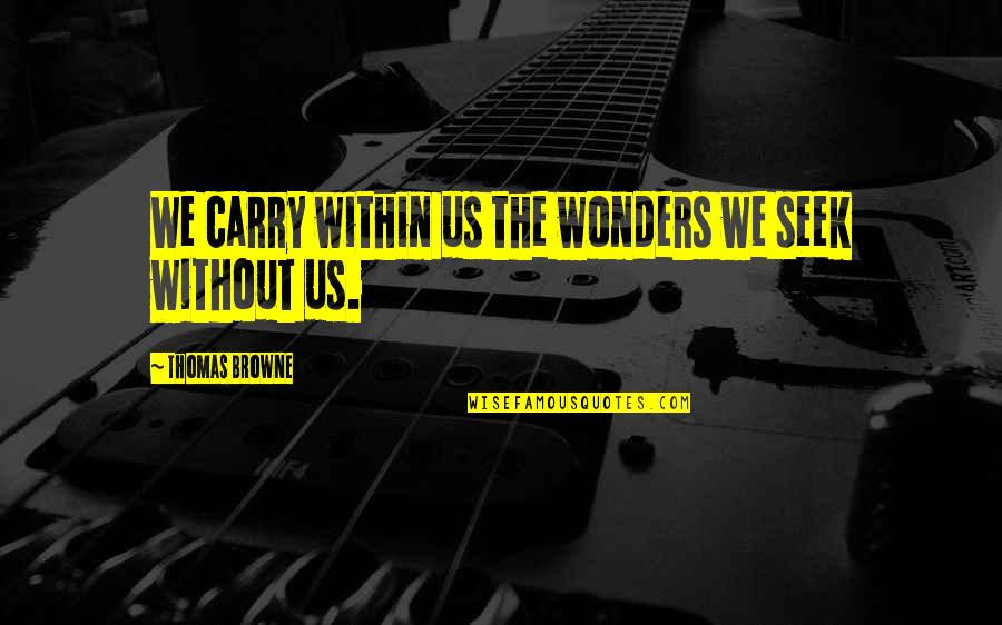 Discos Quotes By Thomas Browne: We carry within us the wonders we seek Discos Quotes By Thomas Browne: We carry within us the wonders we seek
