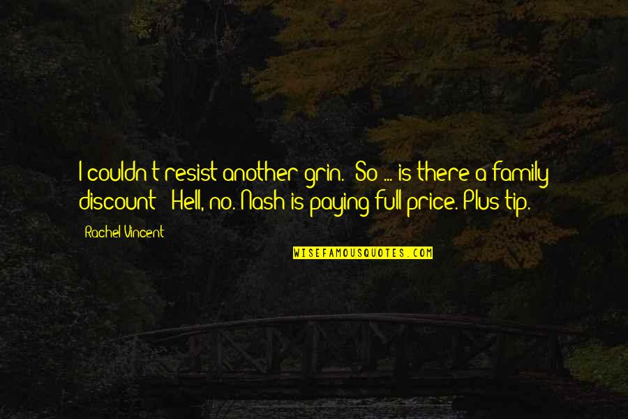 Discount Quotes By Rachel Vincent: I couldn't resist another grin. "So ... is