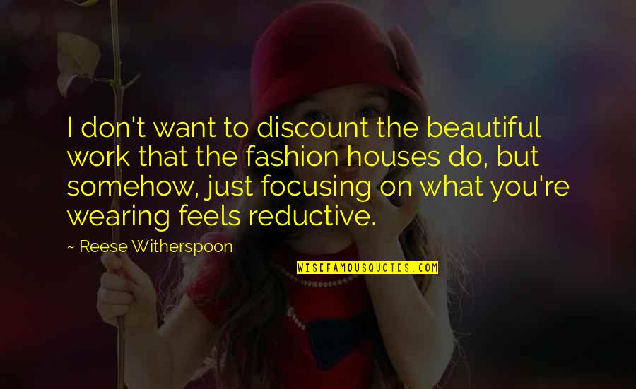 Discount Quotes By Reese Witherspoon: I don't want to discount the beautiful work
