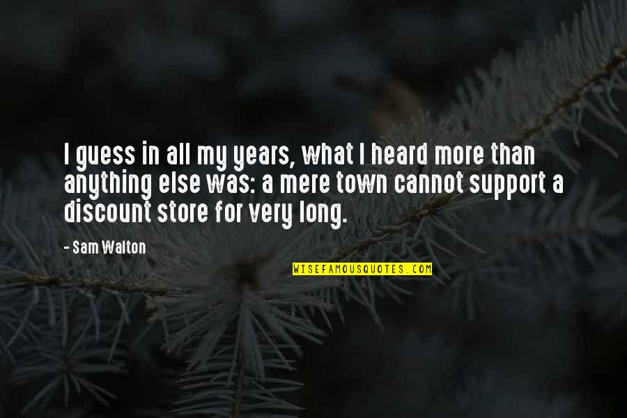 Discount Quotes By Sam Walton: I guess in all my years, what I