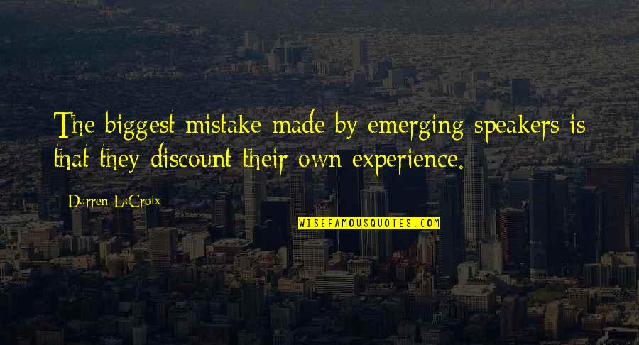 Discounts Quotes By Darren LaCroix: The biggest mistake made by emerging speakers is