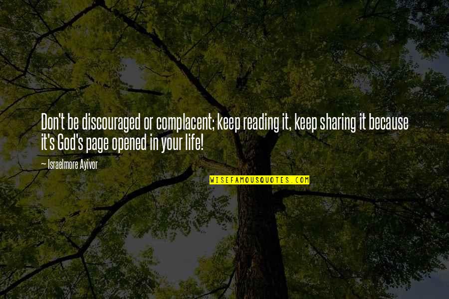 Discouraged Life Quotes By Israelmore Ayivor: Don't be discouraged or complacent; keep reading it,
