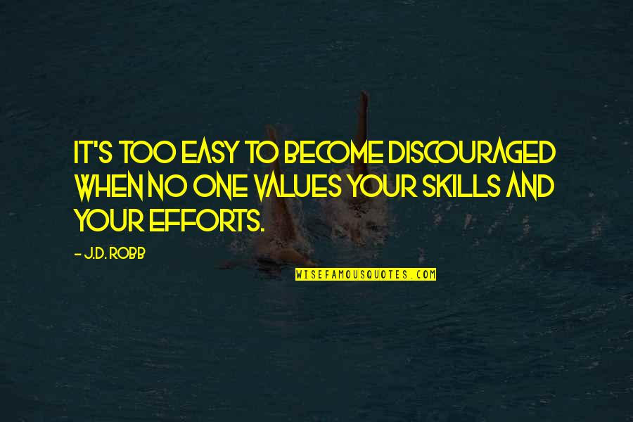 Discouraged Quotes By J.D. Robb: It's too easy to become discouraged when no