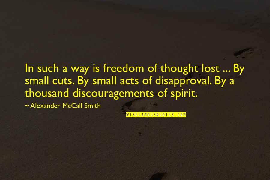Discouragements Quotes By Alexander McCall Smith: In such a way is freedom of thought