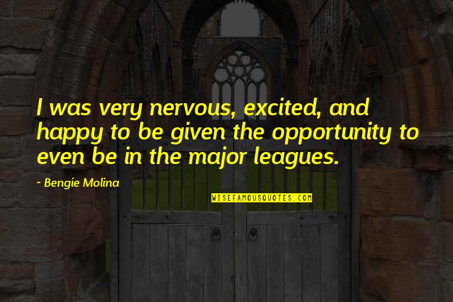 Discouragemnets Quotes By Bengie Molina: I was very nervous, excited, and happy to Discouragemnets Quotes By Bengie Molina: I was very nervous, excited, and happy to