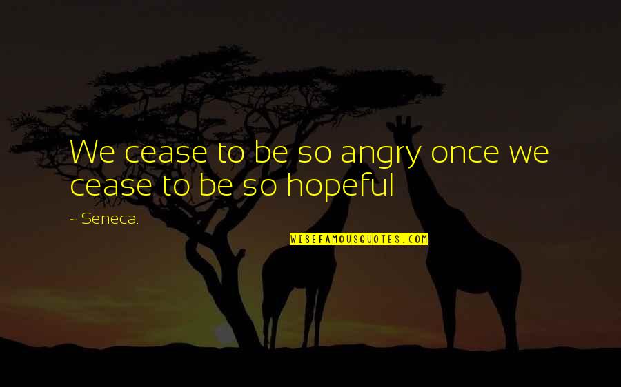 Discouraging Friendship Quotes By Seneca.: We cease to be so angry once we