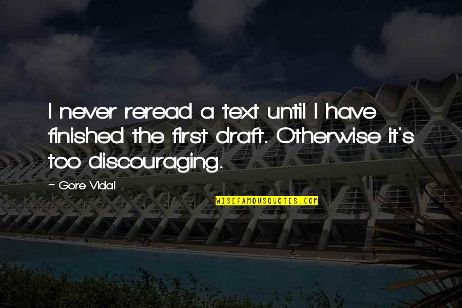 Discouraging Quotes By Gore Vidal: I never reread a text until I have
