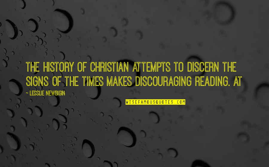 Discouraging Quotes By Lesslie Newbigin: The history of Christian attempts to discern the