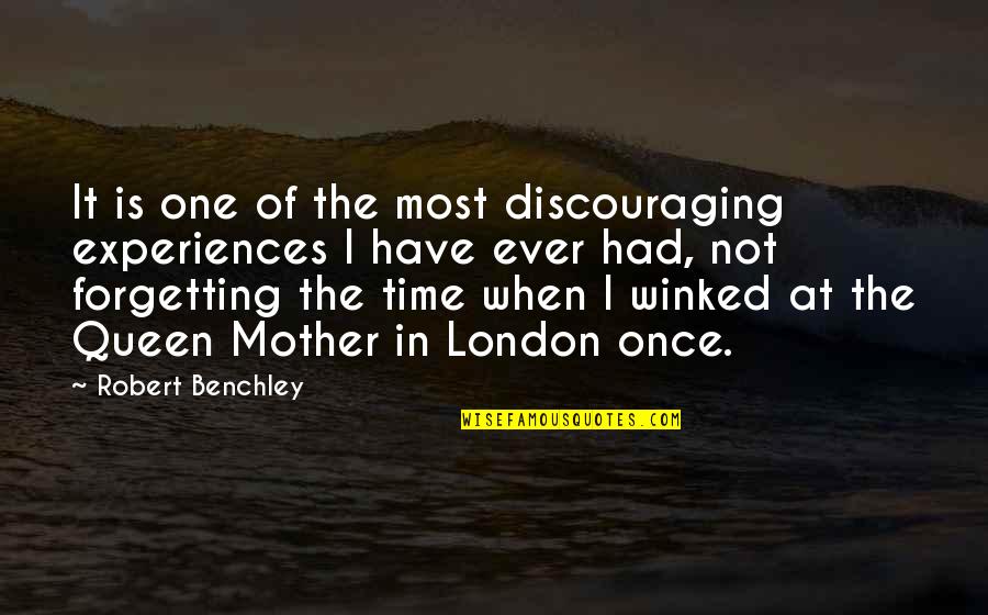 Discouraging Quotes By Robert Benchley: It is one of the most discouraging experiences