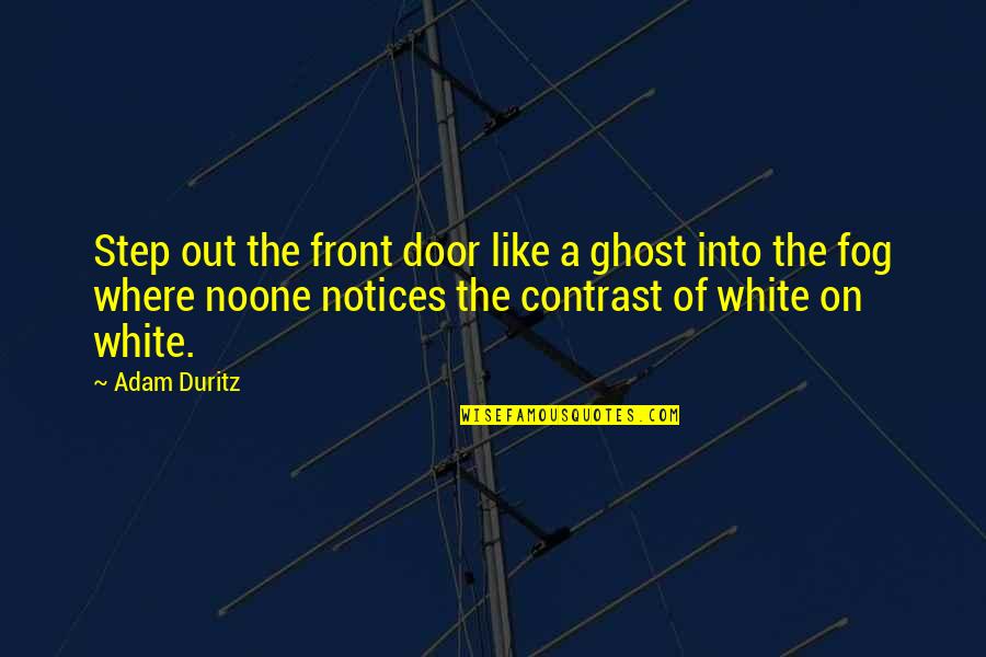 Discourging Quotes By Adam Duritz: Step out the front door like a ghost