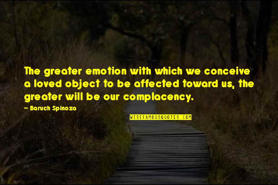 Discourging Quotes By Baruch Spinoza: The greater emotion with which we conceive a