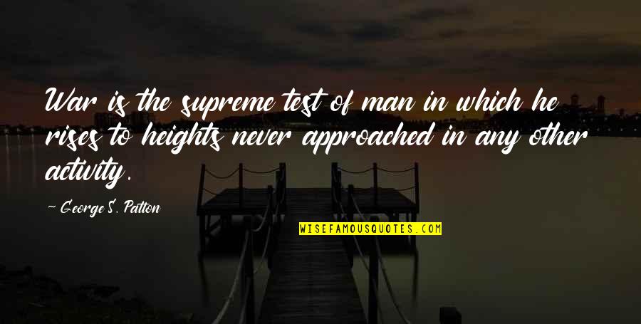 Discourse On The Origin Of Inequality Quotes By George S. Patton: War is the supreme test of man in Discourse On The Origin Of Inequality Quotes By George S. Patton: War is the supreme test of man in