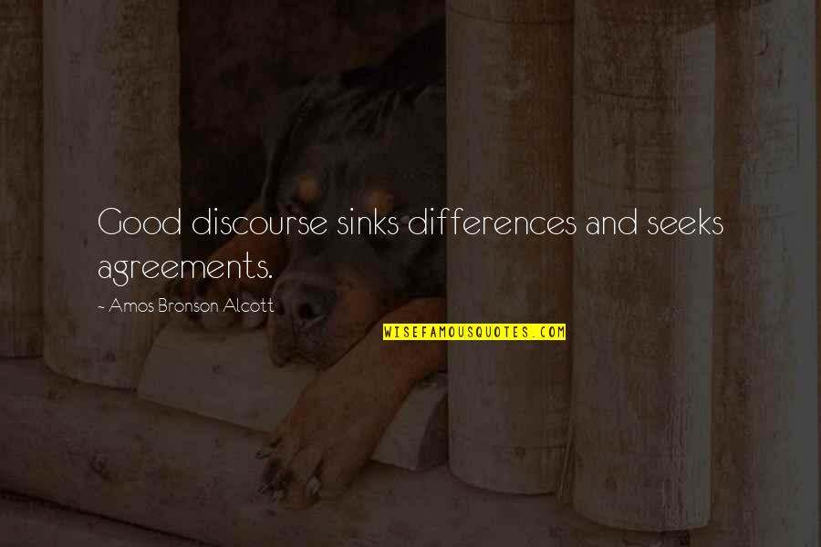 Discourse's Quotes By Amos Bronson Alcott: Good discourse sinks differences and seeks agreements.