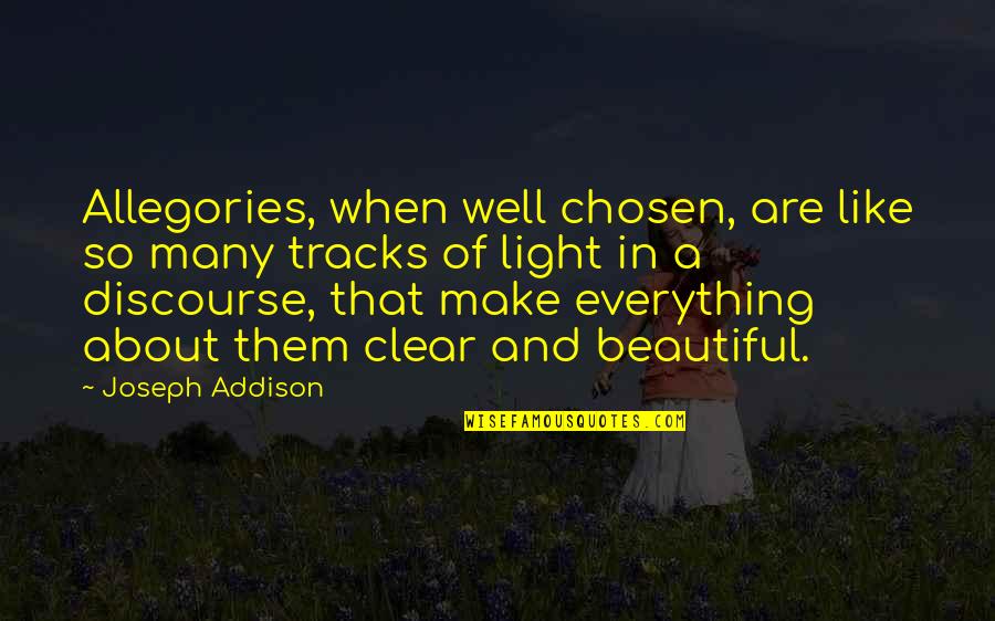 Discourse's Quotes By Joseph Addison: Allegories, when well chosen, are like so many