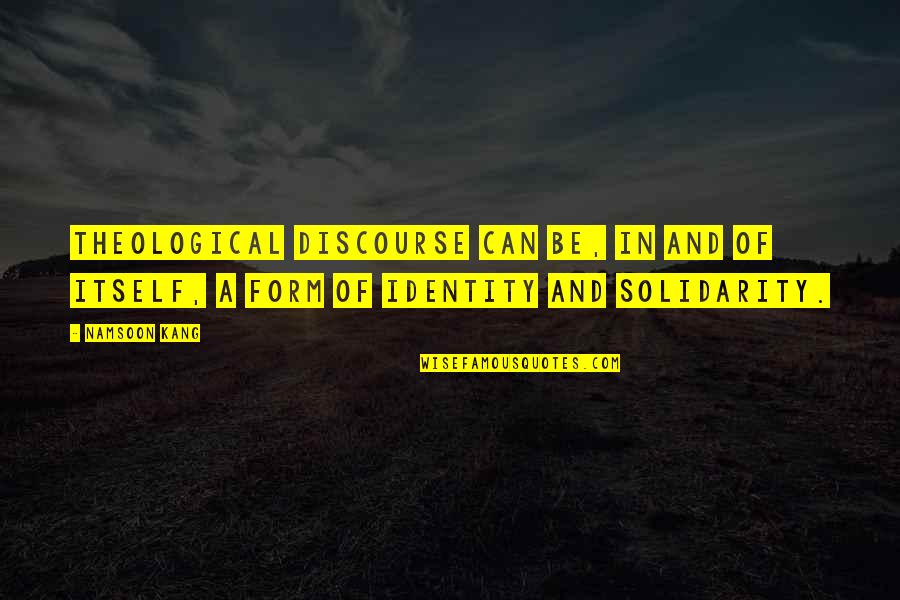 Discourse's Quotes By Namsoon Kang: Theological discourse can be, in and of itself,