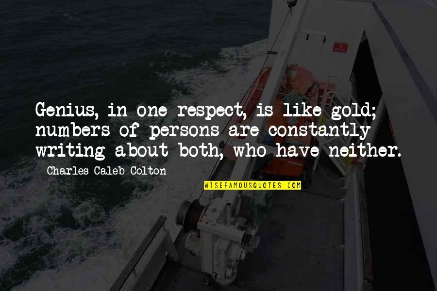 Discoursing Quotes By Charles Caleb Colton: Genius, in one respect, is like gold; numbers