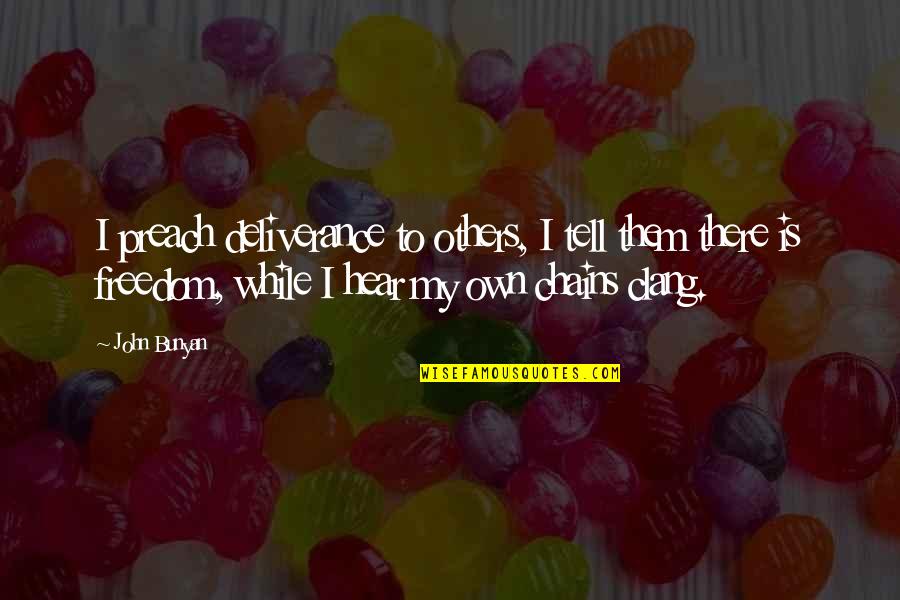 Discover Adventure Quotes By John Bunyan: I preach deliverance to others, I tell them Discover Adventure Quotes By John Bunyan: I preach deliverance to others, I tell them