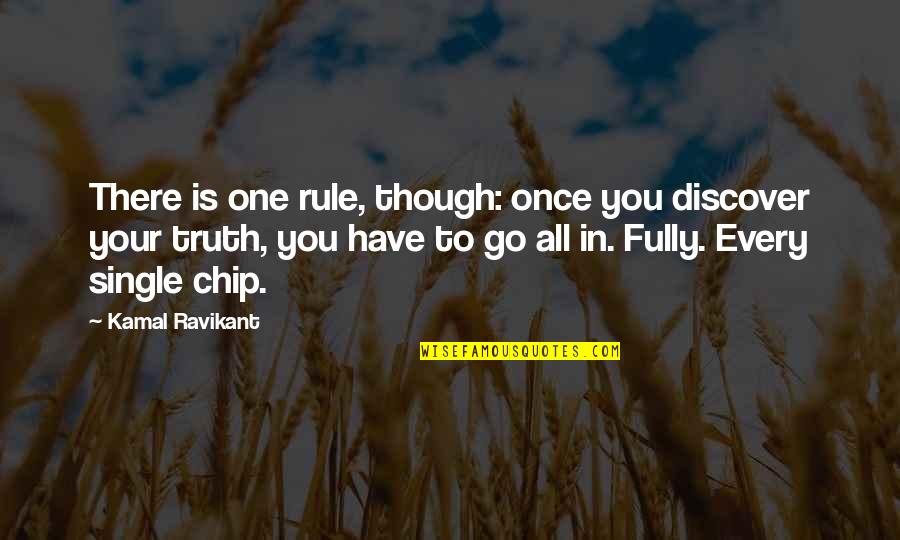 Discover And Go Quotes By Kamal Ravikant: There is one rule, though: once you discover