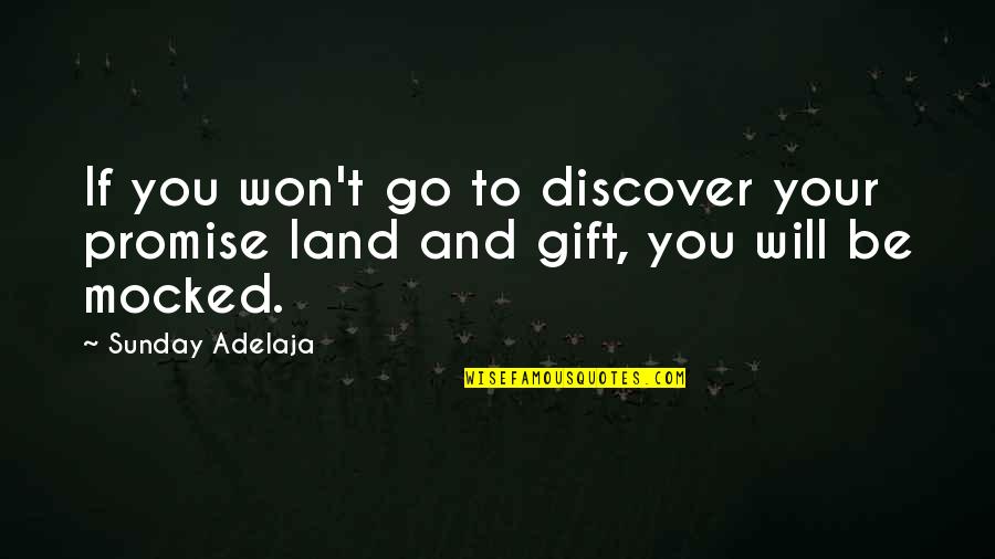 Discover And Go Quotes By Sunday Adelaja: If you won't go to discover your promise