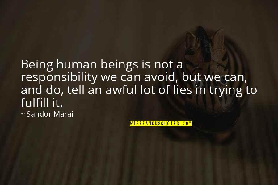 Discover Dream Explore Quotes By Sandor Marai: Being human beings is not a responsibility we